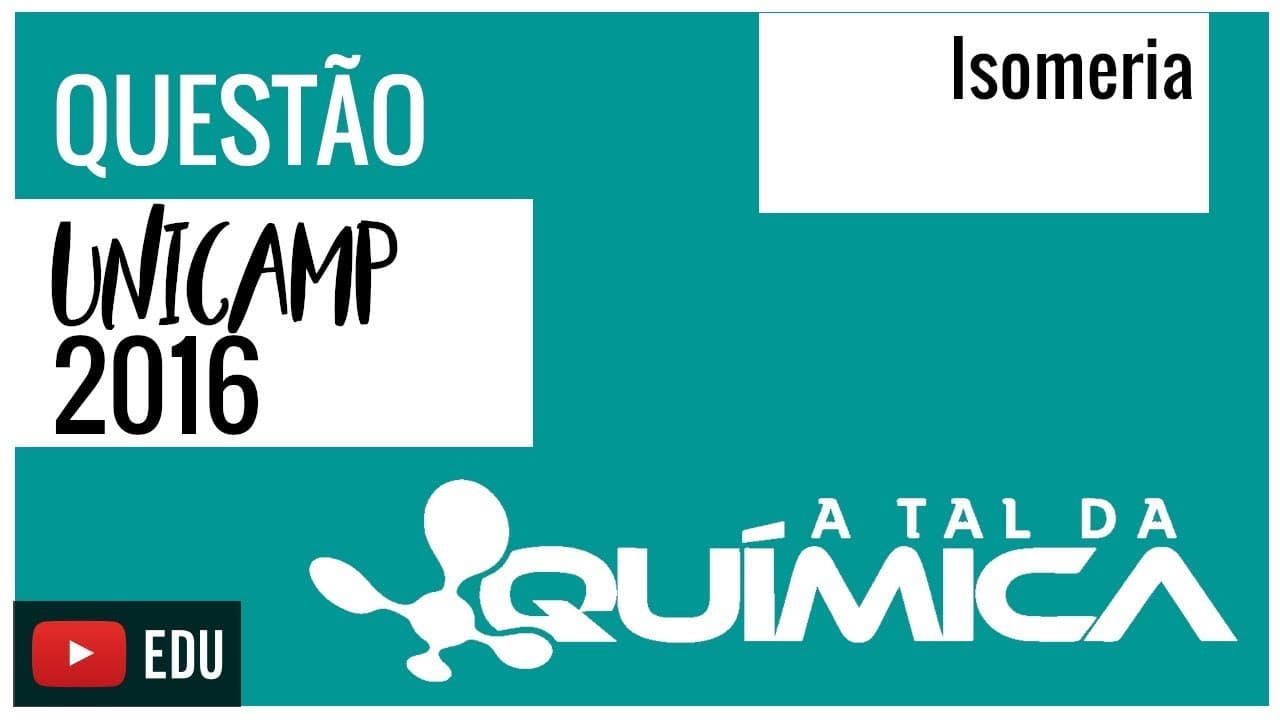 Thumbnail: Questão UNICAMP/2016 - Isomeria