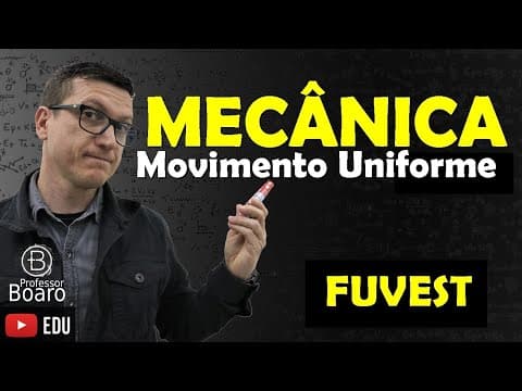 Thumbnail da aula: Movimento Uniforme - FUVEST - Professor Boaro - Cai TODO ano