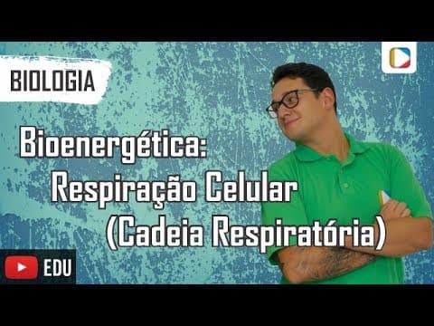 Thumbnail da aula: Biologia - Bioenergética: Respiração Celular (Cadeia Respiratória)