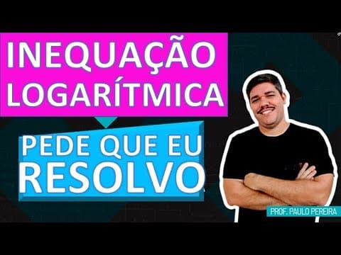 Thumbnail da aula: INEQUAÇÃO LOGARÍTMICA - PEDE QUE EU RESOLVO