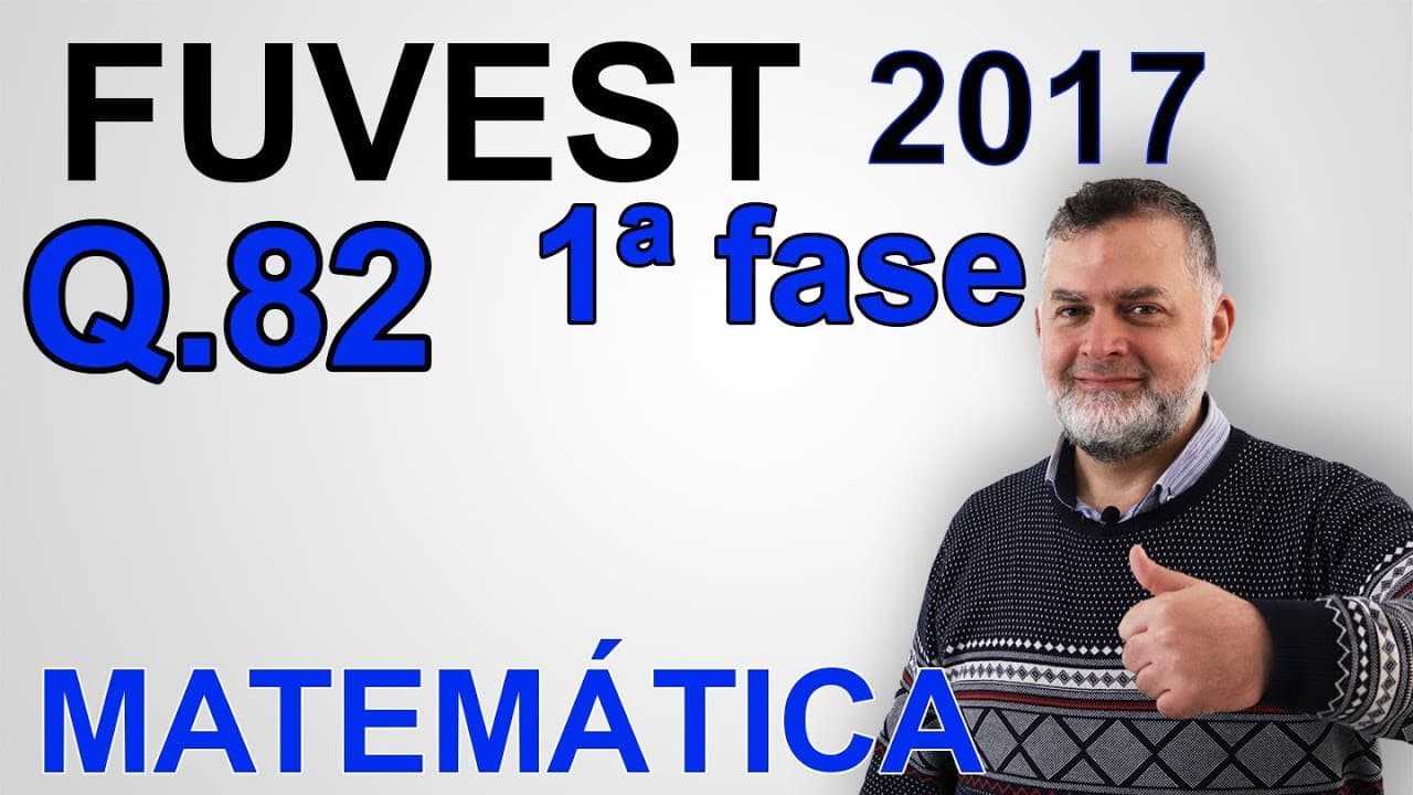 Thumbnail: FUVEST 2017 1ªfase  Matemática 82