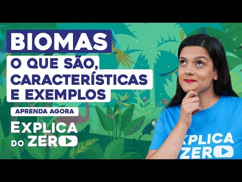 Thumbnail da aula: BIOMAS: o que são, características e exemplos | Biologia | Explica do Zero | Cláudia de Souza Aguiar
