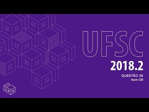 Thumbnail da aula: Prova UFSC 2018/2 | Questão 28- Item 08