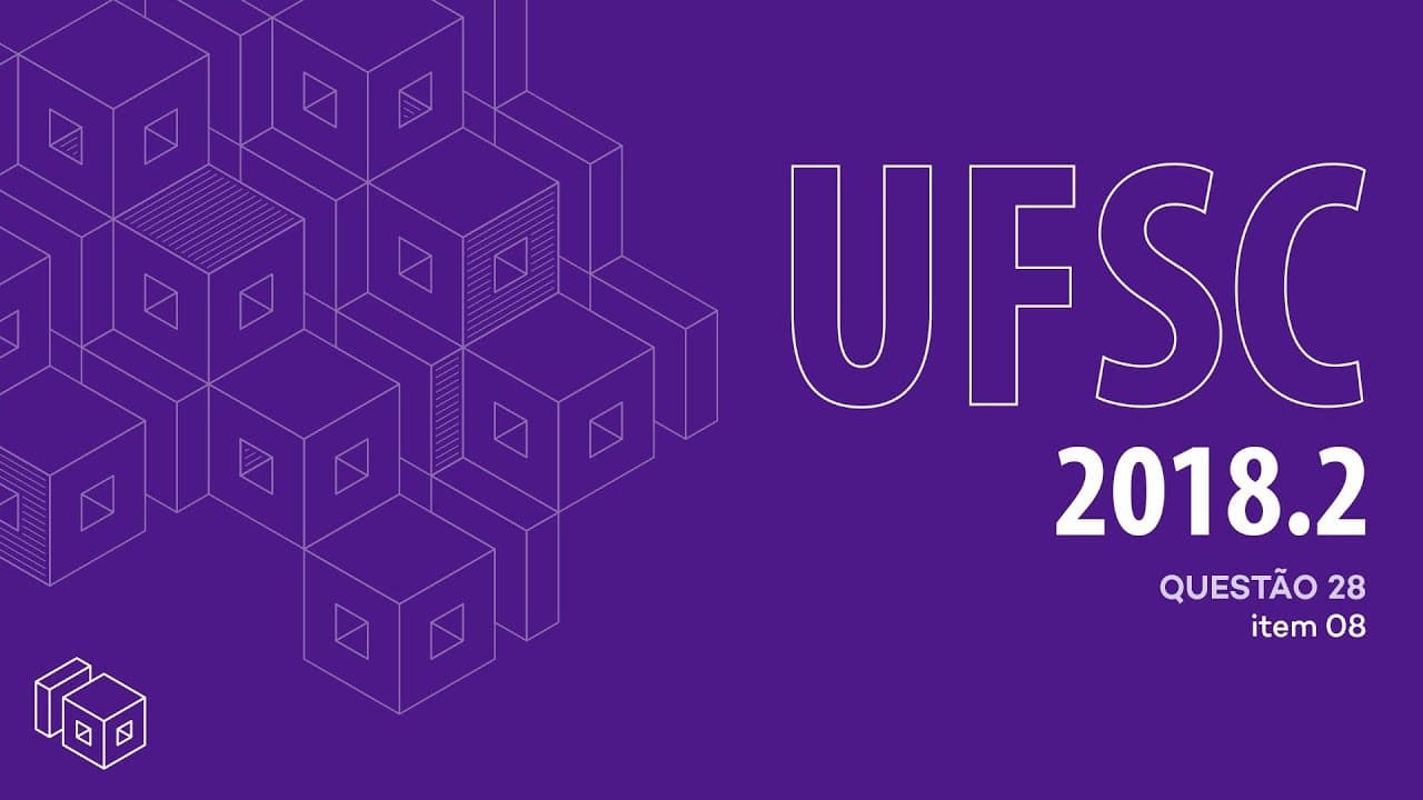 Thumbnail: Prova UFSC 2018/2 | Questão 28- Item 08