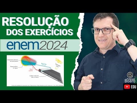 Thumbnail da aula: ENEM 2024 RESOLUÇÃO dos EXERCÍCIOS – (QUESTÃO 101 Caderno VERDE) Aquecedores solares são equipamento