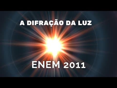 Thumbnail da aula: ENEM 2011 - A difração da luz