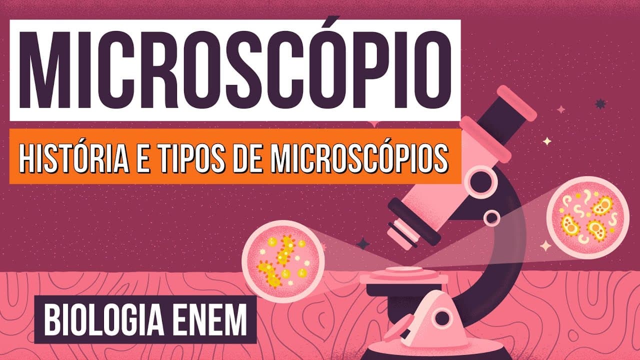 Thumbnail: MICROSCÓPIO: o que é, história e tipos de microscópios | RESUMO DE BIOLOGIA ENEM. Claudia Aguiar