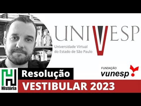 Thumbnail da aula: Resolução UNIVESP 2023 | História (Gabarito Comentado) BANCA VUNESP
