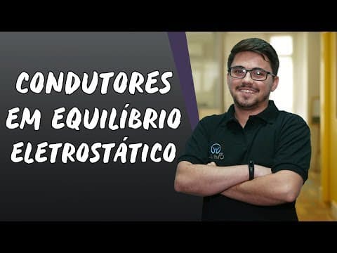 Thumbnail da aula: Condutores em Equilíbrio Eletrostático - Brasil Escola