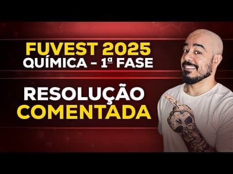 Thumbnail da aula: Resolução Comentada FUVEST 2025 Química 1ª Fase (Objetiva) | Prova V1 Passo a Passo