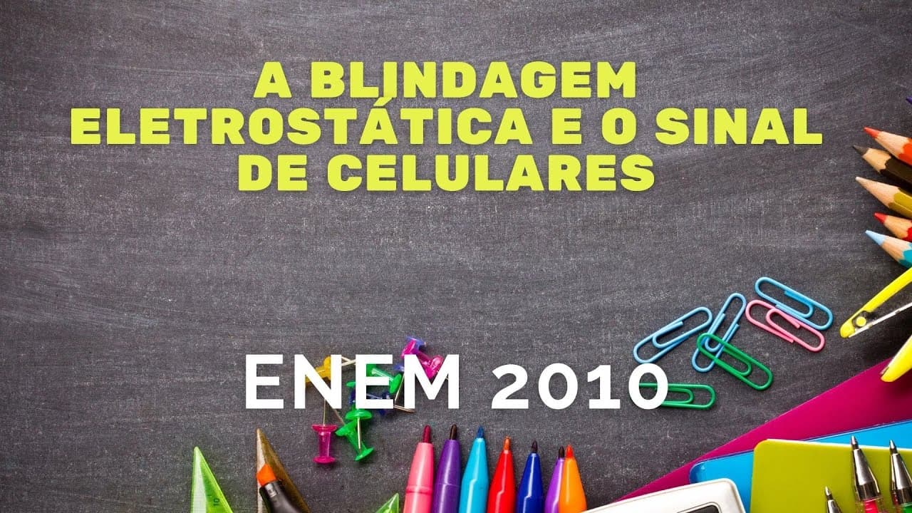 Thumbnail: ENEM 2010 - A blindagem eletrostática e o sinal dos celulares