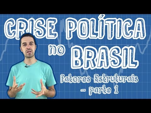 Thumbnail da aula: Atualidades - Crise Política no Brasil - Fatores Estruturais (Parte 1)