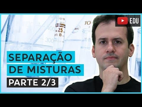 Thumbnail da aula: 7. Separação de Misturas (2/3) [Química Geral]