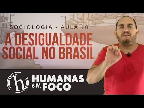 Thumbnail da aula: Sociologia - Aula 10 - A desigualdade social no Brasil