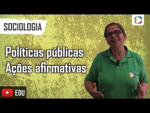 Thumbnail da aula: Sociologia - Políticas públicas/Ações afirmativas