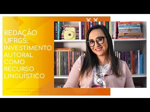 Thumbnail da aula: REDAÇÃO UFRGS: INVESTIMENTO AUTORAL COMO RECURSO LINGUÍSTICO