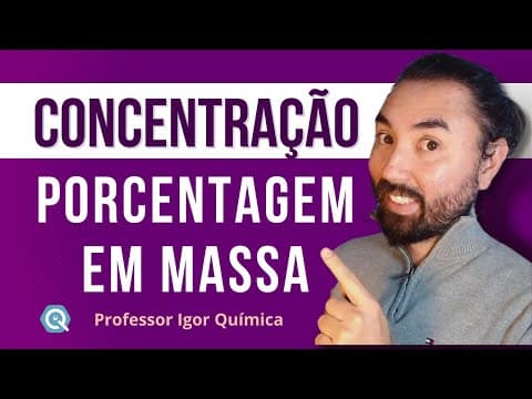 Thumbnail da aula: Porcentagem em Massa e em Volume | Soluções | Concentração de Soluções