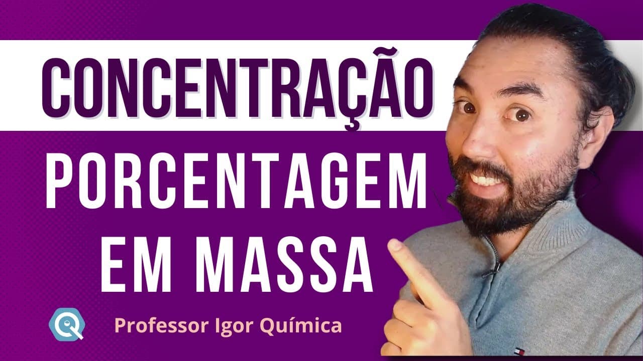 Thumbnail: Porcentagem em Massa e em Volume | Soluções | Concentração de Soluções