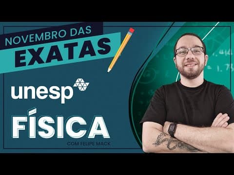 Thumbnail da aula: NOVEMBRO DAS EXATAS - REVISÃO DE FÍSICA PARA UNESP - Prof. Felipe Mack
