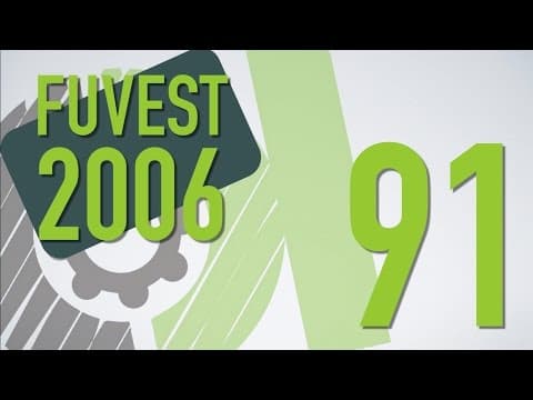Thumbnail da aula: FUVEST 2006 - 91
