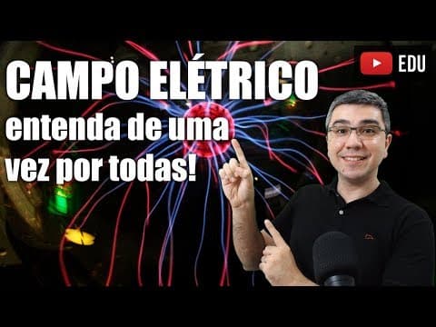 Thumbnail da aula: Campo elétrico: aprenda definitivamente!