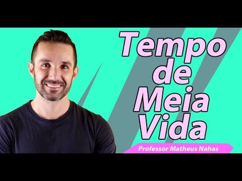 Thumbnail da aula: Aula 3 - Tempo de Meia Vida
