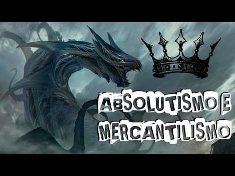 Thumbnail da aula: HISTÓRIA GERAL #10 ABSOLUTISMO E MERCANTILISMO