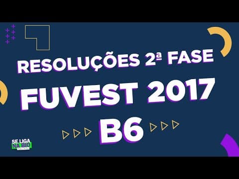 Thumbnail da aula: FUVEST 2017 | 2ª Fase | Questão B6 | Prof. Paulada