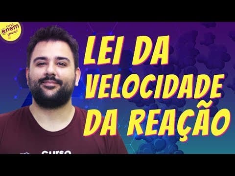 Thumbnail da aula: LEI DA VELOCIDADE DA REAÇÃO - CINÉTICA QUÍMICA | Resumo de Química para o Enem