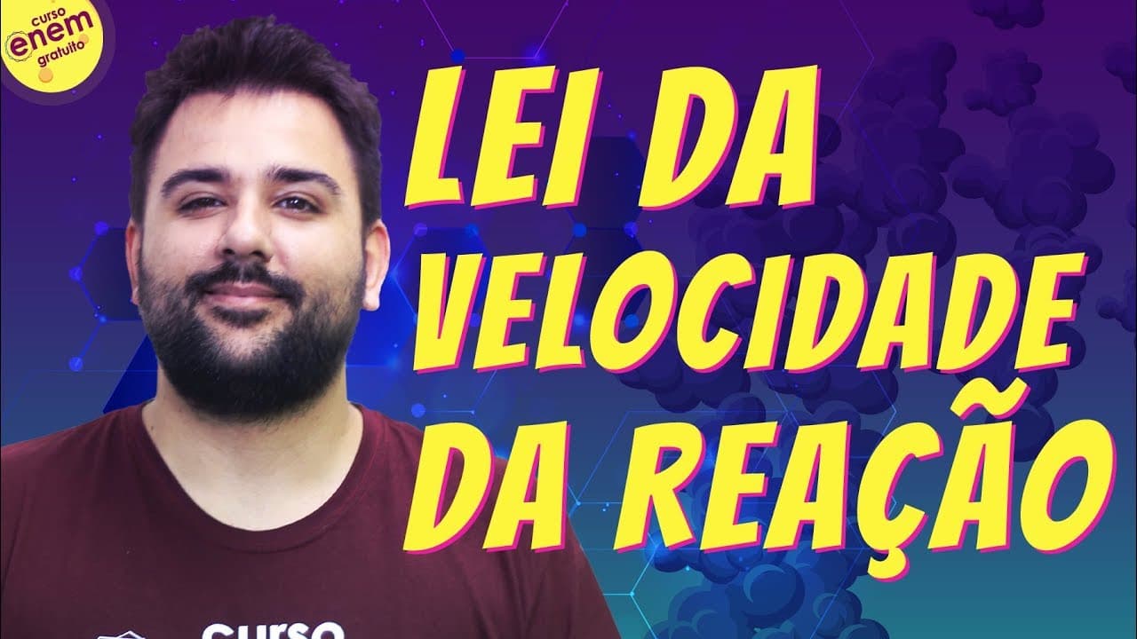Thumbnail: LEI DA VELOCIDADE DA REAÇÃO - CINÉTICA QUÍMICA | Resumo de Química para o Enem