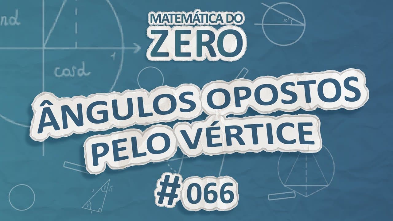 Thumbnail: Matemática do Zero | Ângulos opostos pelo vértice - Brasil Escola