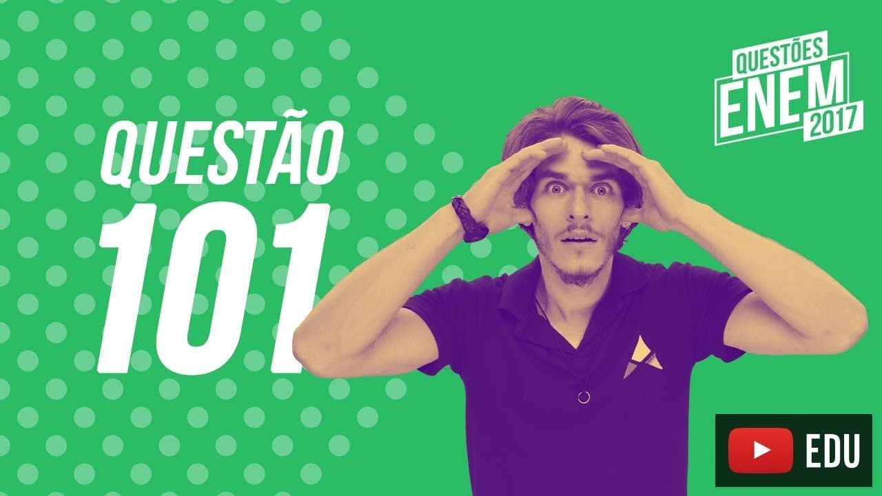 Thumbnail: Enem 2017 - Ciências da Natureza | Questão 101 (Caderno Amarelo)