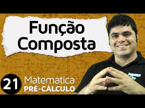 Thumbnail da aula: Pré-Cálculo 21 - FUNÇÕES: FUNÇÃO COMPOSTA