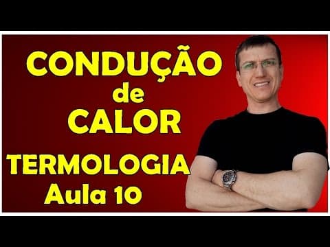 Thumbnail da aula: PROPAGAÇÃO DE CALOR - CONDUÇÃO - TERMOLOGIA - Aula 10 - Prof. Boaro