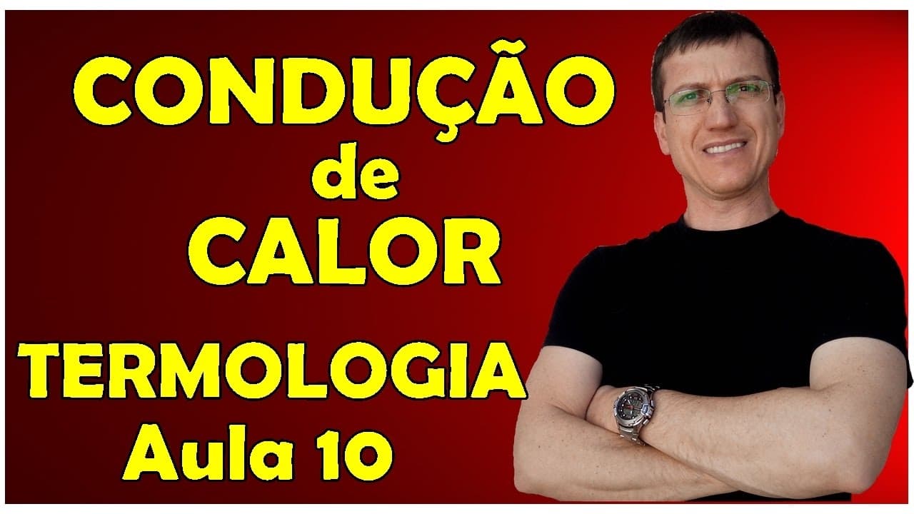Thumbnail: PROPAGAÇÃO DE CALOR - CONDUÇÃO - TERMOLOGIA - Aula 10 - Prof. Boaro