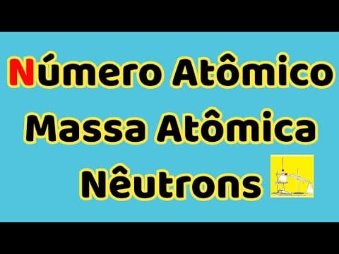 Thumbnail da aula: Número Atômico e cálculo de nêutrons