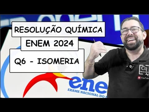Thumbnail da aula: RESOLUÇÃO ENEM 2023 - QUÍMICA - Q6 ISOMERIA