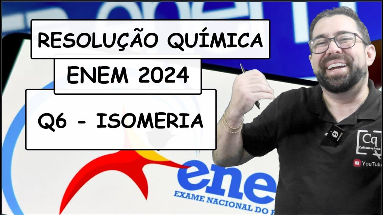Thumbnail: RESOLUÇÃO ENEM 2023 - QUÍMICA - Q6 ISOMERIA