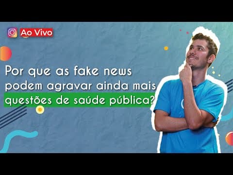 Thumbnail da aula: AO VIVO | Por que as fake news podem agravar ainda mais questões de saúde pública - Brasil Escola