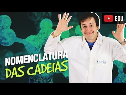 Thumbnail da aula: 3. Cadeias Carbônicas: Nomenclatura das Cadeias (3/3) [Química Orgânica]