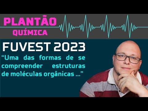 Thumbnail da aula: GABARITO FUVEST 2023 2ª FASE QUÍMICA - Uma das formas de se compreender estruturas de  EM13CNT101