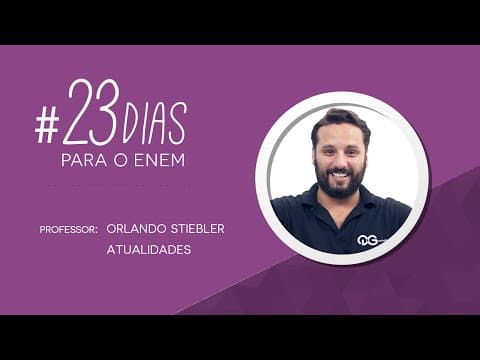 Thumbnail da aula: 23 dias para o Enem | Atualidades com Orlando Stiebler