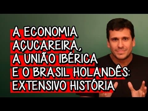 Thumbnail da aula: A Economia Açucareira, a União Ibérica e o Brasil Holandês - Extensivo História | Descomplica