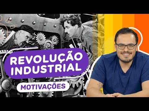 Thumbnail da aula: Revolução Industrial | Motivações, Características e Contexto na Inglaterra (1 de 3)