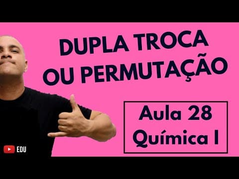 Thumbnail da aula: REAÇÕES de DUPLA TROCA, Dupla Substituição ou Permutação | Aula 28 (Química I)