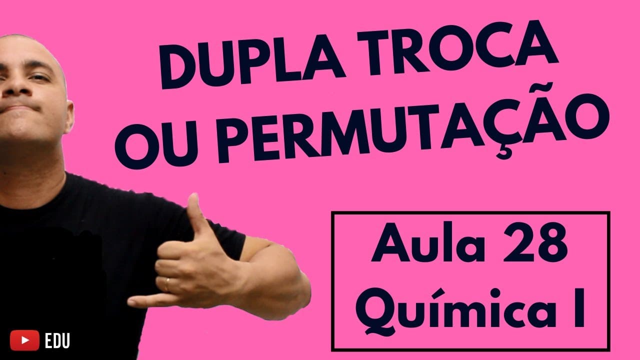 Thumbnail: REAÇÕES de DUPLA TROCA, Dupla Substituição ou Permutação | Aula 28 (Química I)