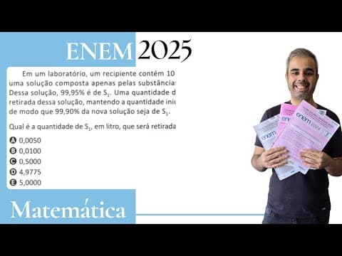 Thumbnail da aula: ENEM 2025 - Em um laboratório, um recipiente contém 10 litros de uma solução composta apenas pelas