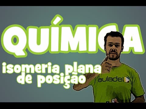 Thumbnail da aula: Química - Isomeria Plana: Isomeria de Posição
