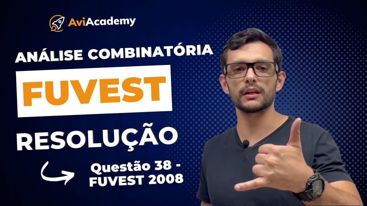 Thumbnail: ANÁLISE COMBINATÓRIA (FUVEST-2008) | RESOLUÇÃO - QUESTÃ0 38