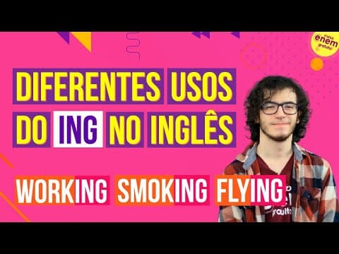 Thumbnail da aula: ENTENDA OS DIFERENTES USOS DO 'ING' NO INGLÊS | Resumo de Inglês para o Enem